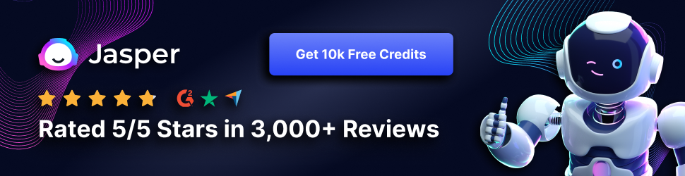 Jasper.AI: Rated 5/5 Stars in 3,000+ Reviews. Get 10k Free Credits!